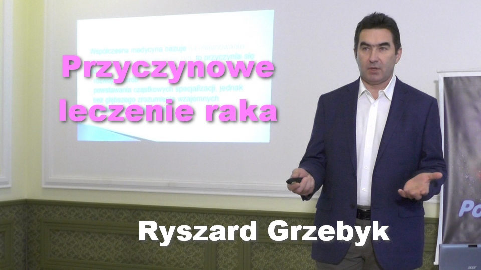 Przyczynowe Leczenie Raka Ryszard Grzebyk Porozmawi