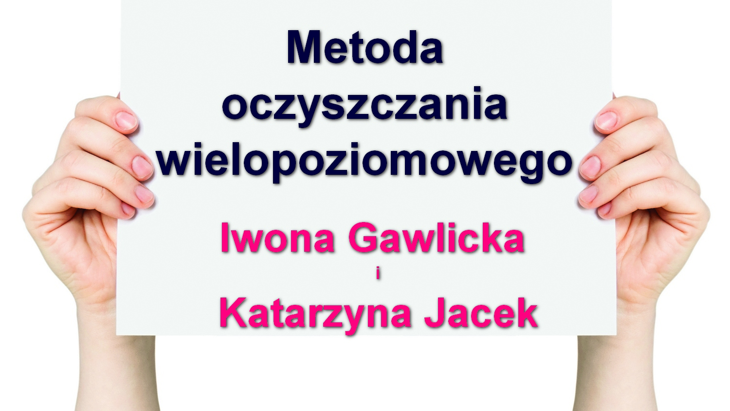 Metoda oczyszczania wielopoziomowego – Iwona Gawlicka i Katarzyna Jacek