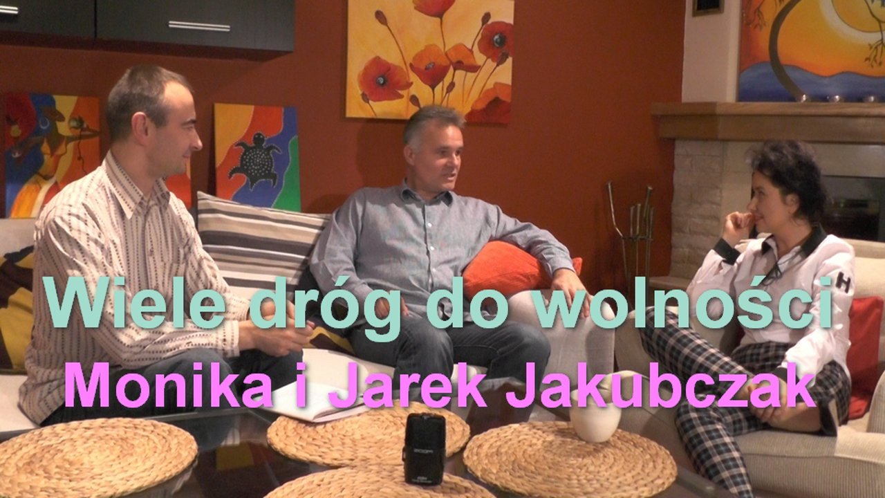 Wiele dróg do wolności – Monika i Jarek Jakubczak