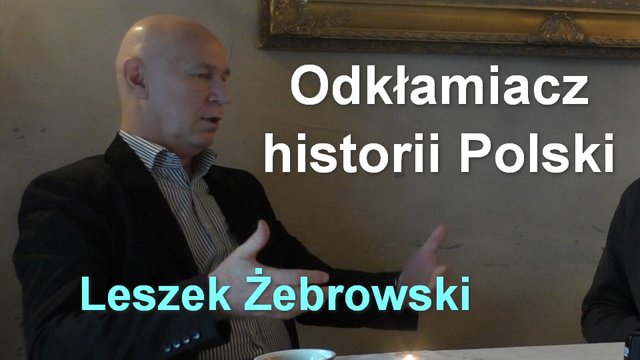 Odkłamiacz historii Polski – Leszek Żebrowski
