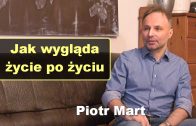 Piotr Mart zycie po zyciu