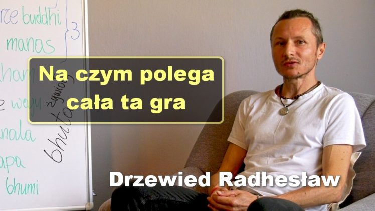 Na czym polega cała ta gra – Drzewied Radhesław
