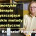 Niezwykłe terapie oczyszczające i szybkie metody diagnostyczne – Krzysztof Rogowski