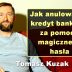 Jak anulowałem kredyt bankowy za pomocą magicznego hasła – Tomasz Kuzak