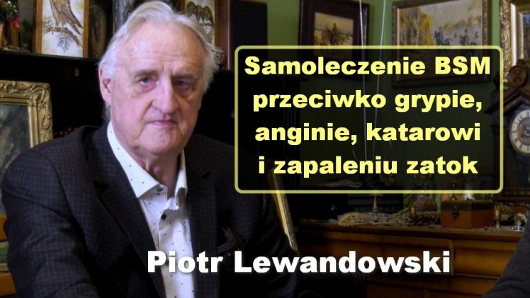 Samoleczenie BSM przeciwko grypie, anginie, katarowi i zapaleniu zatok – Piotr Lewandowski