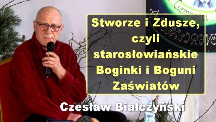 Stworze i Zdusze, czyli starosłowiańskie Boginki i Boguni Zaświatów – Czesław Białczyński