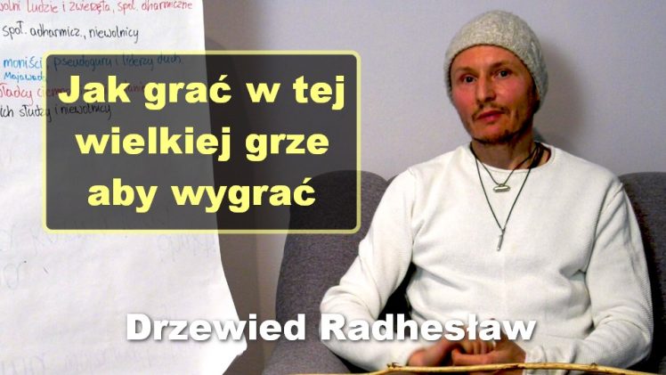 Jak grać w tej wielkiej grze aby wygrać – Drzewied Radhesław