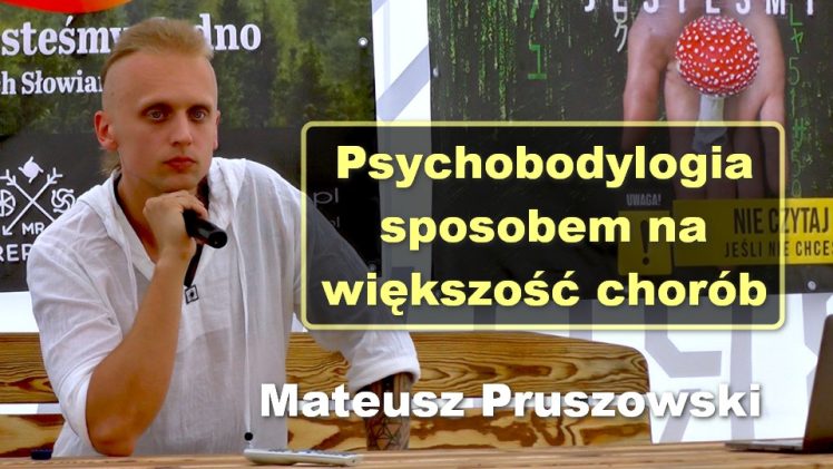 Psychobodylogia sposobem na większość chorób – Mateusz Pruszowski