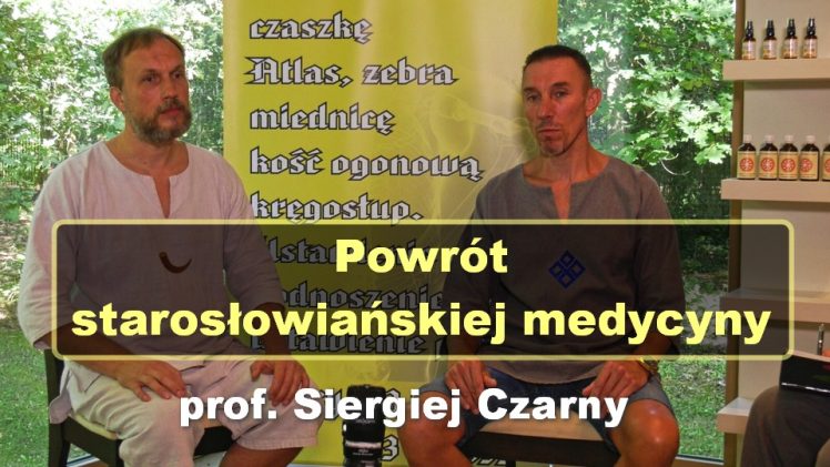 Powrót starosłowiańskiej medycyny – prof. Siergiej Czarny