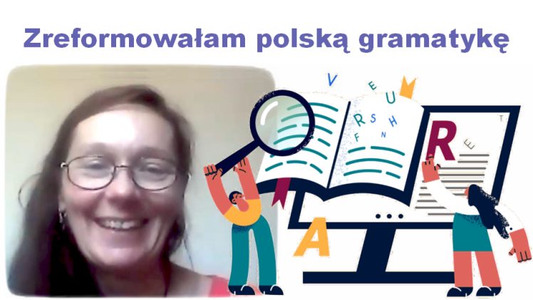 Zreformowałam polską gramatykę – Joanna Chołuj