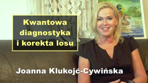 Kwantowa diagnostyka i korekta losu – Joanna Klukojć-Cywińska