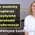 Jak możemy wspierać pozytywne światowe transformacje – Katarzyna Lechowicz