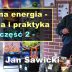 Wolna energia – teoria i praktyka, część 2 – Jan Sawicki