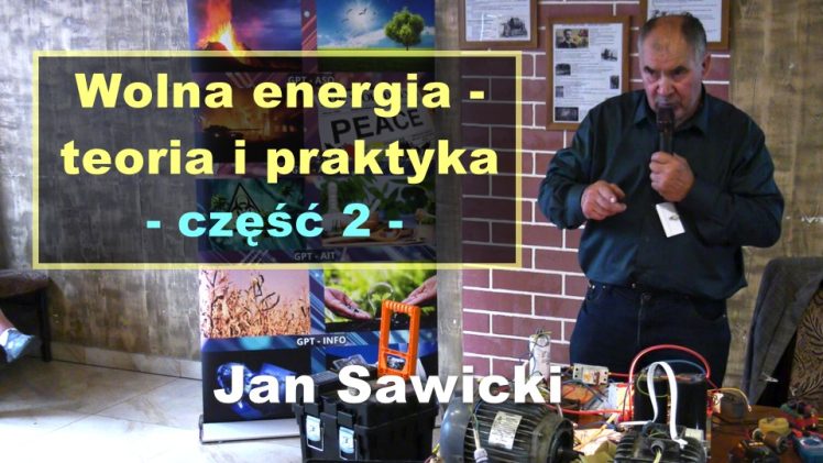 Wolna energia – teoria i praktyka, część 2 – Jan Sawicki