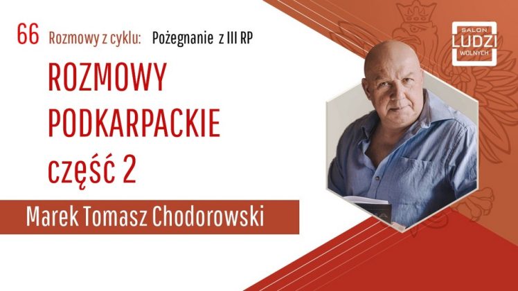 Rozmowy podkarpackie, część 2 – Marek Tomasz Chodorowski
