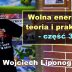 Wolna energia – teoria i praktyka, część 3 – Wojciech Liponoga